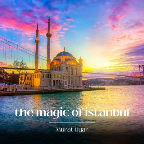 The magic of istanbul | Boomplay Music