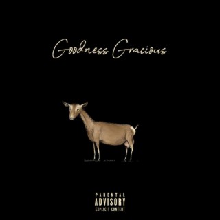 Goodness Gracious lyrics | Boomplay Music