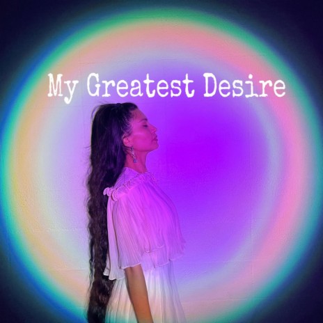 My Greatest Desire | Boomplay Music