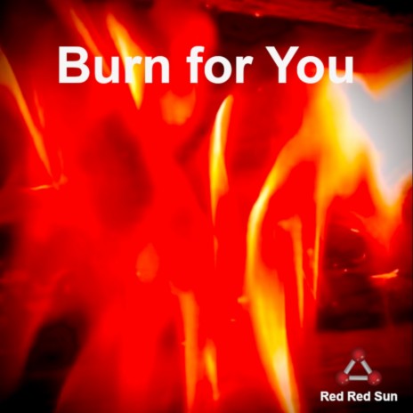 Burn for You