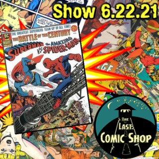 Show 6.22.21: Superman vs. The Amazing Spiderman