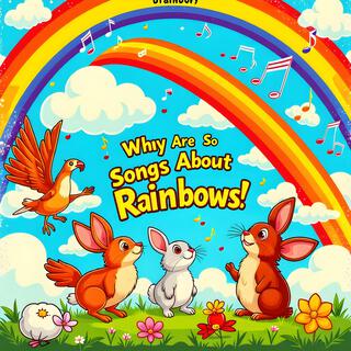 Why Are There So Many Songs About Rainbow