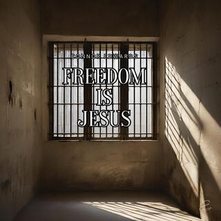 FREEDOM IS JESUS lyrics | Boomplay Music