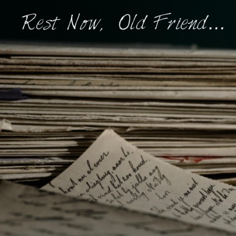 Rest Now, Old Friend... | Boomplay Music