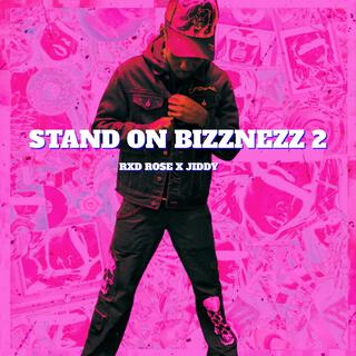 STAND ON BIZZNESS 2