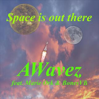 Space is Out There (feat. Marie Ork & BonesVB)