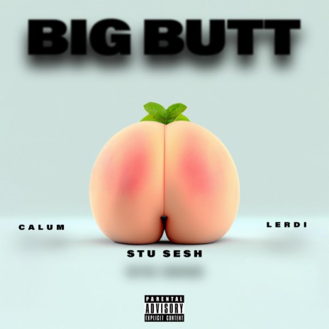 Big Butt ft. Calum The Engineer & Lerdi | Boomplay Music