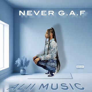 Never G.A.F