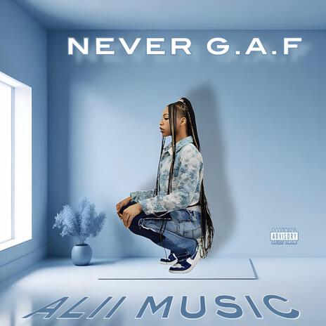 Never G.A.F | Boomplay Music