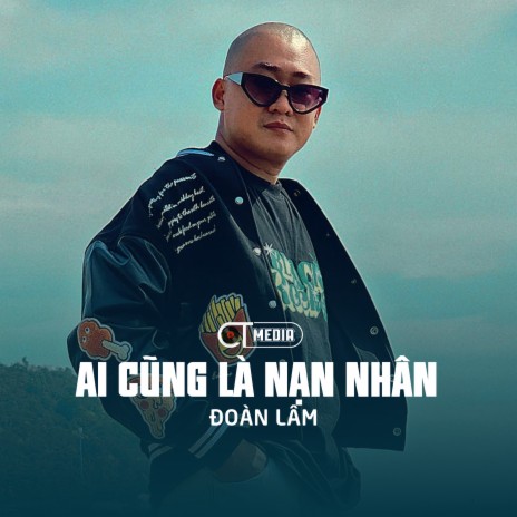 Ai Cũng Là Nạn Nhân ft. CT | Boomplay Music