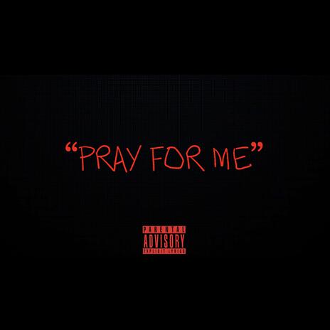 Pray For Me | Boomplay Music