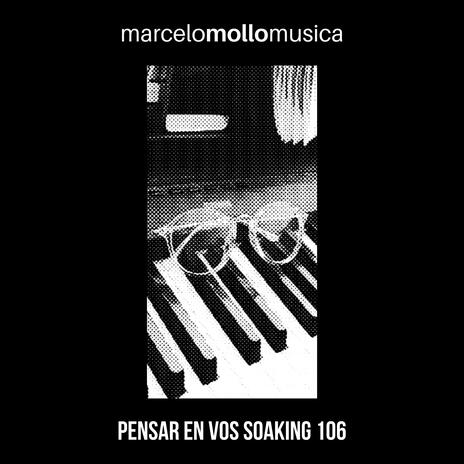 PENSAR EN VOS SOAKING 106 | Boomplay Music