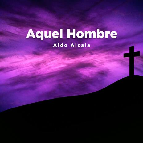 Aquel Hombre | Boomplay Music