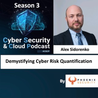 CSCP S03EP21- Alex Sidorenko - Demystifying Cyber Risk Quantification