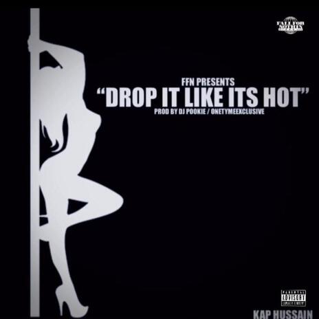 DROP IT LIKE ITS HOT