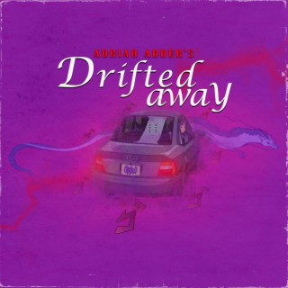 Drifted Away