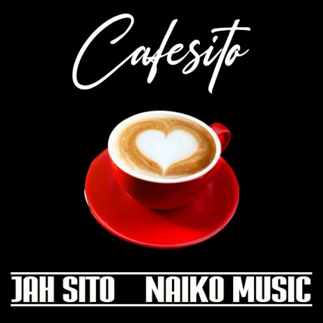 Cafesito ft. Naiko Music | Boomplay Music