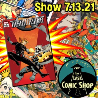 Show 7.13.21: Taskmaster/Black Widow