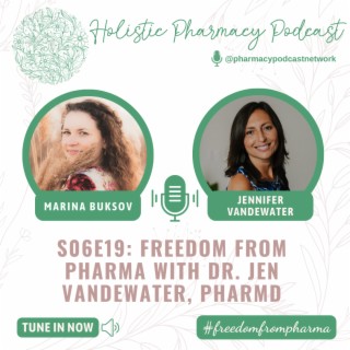 Freedom From Pharma with Dr. Jen VanDeWater, PharmD | The Holistic Pharmacy Podcast
