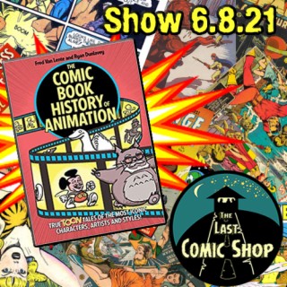 Show 6.8.21: Comic Book History of Animation