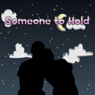 Someone To Hold