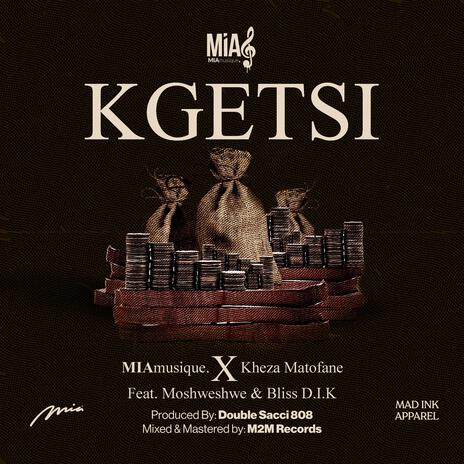 KGETSI ft. Kheza Matofane, Moshweshwe & Bliss D.I.K | Boomplay Music