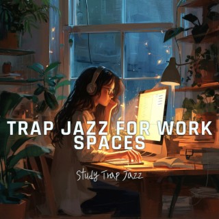 Trap Jazz for Work Spaces