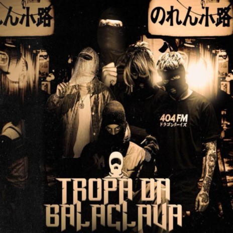 Tropa da Balaclava ft. Dragon Boys, Rcdrugs, Mascote & KHK