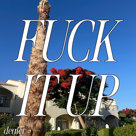 Fuck It Up | Boomplay Music