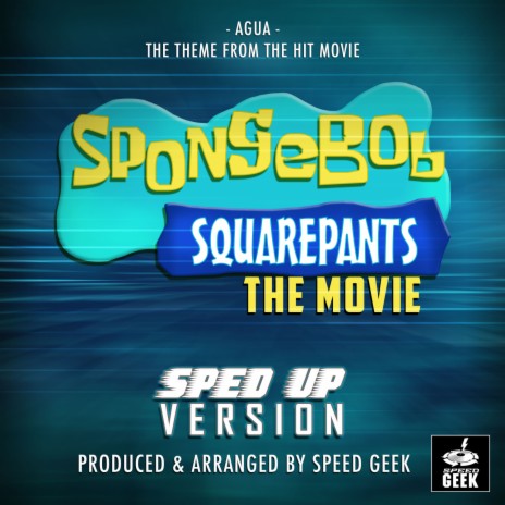 Agua (From Spongebob Squarepants The Movie) (Sped Up)
