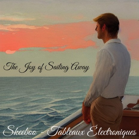 The Joy of Sailing Away | Boomplay Music