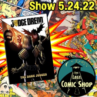 Show 5.24.22: Judge Dredd, The Dark Judges