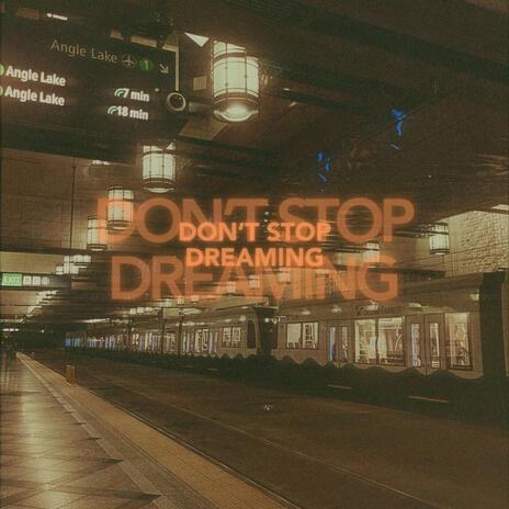 Don't Stop Dreaming | Boomplay Music