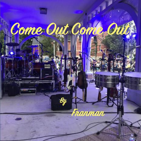 Come Out Come Out | Boomplay Music