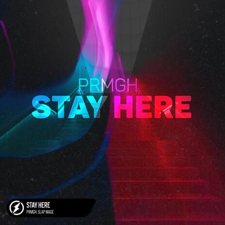 Stay Here ft. Slap Mage | Boomplay Music