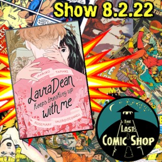 Show 8.2.22: Laura Dean Keeps Breaking Up With Me