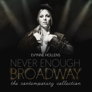Never Enough Broadway: The Contemporary Collection
