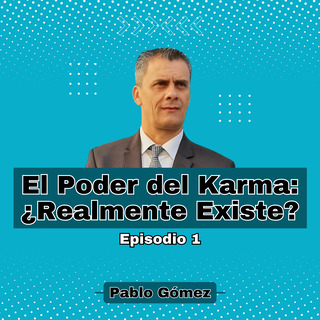 El Poder del Karma. Realmente Existe. Episodio 1