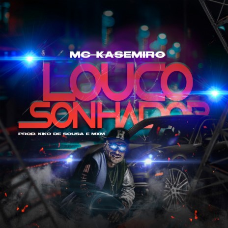 Louco Sonhador ft. Kiko de Sousa & MxM | Boomplay Music