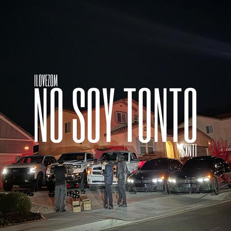 No Soy Tonto ft. sxnti | Boomplay Music