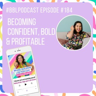 184. Becoming Confident, Bold & Profitable
