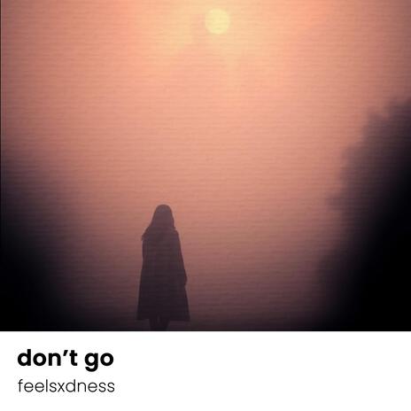 don’t go