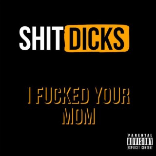 I Fucked Your Mom