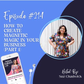 214. How to create Magnetic Magic in your business (Part 1)