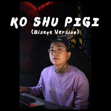 Ko Shu Pigi (Bisaya Version) | Boomplay Music