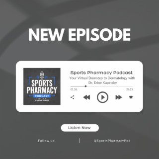 Your Virtual Doorstep to Dermatology with Dr. Erine Kupetsky | Sports Pharmacy Podcast