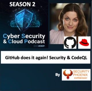 CSCP S02E32 - Shasha Rosenbaum - Github does it again with CodeQL- find out cyber and dev