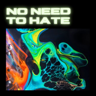 No Need to Hate