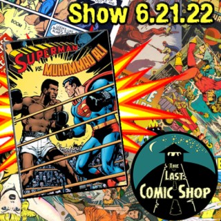 Show 6.21.22: Superman vs. Muhammad Ali