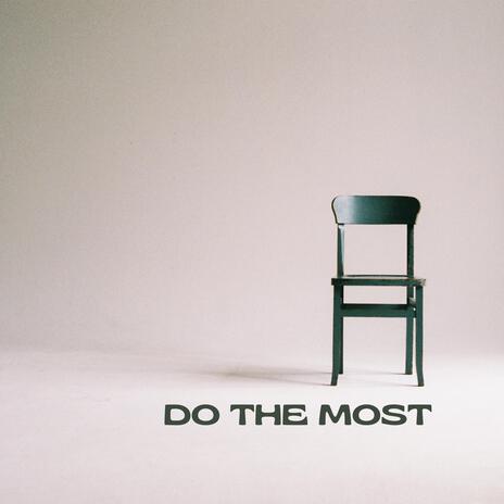 Do The Most | Boomplay Music